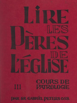 cover image of Lire les Pères de l'Église (3). Cours de patrologie